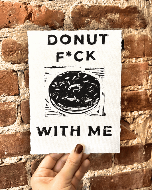 "Donut F*ck w/ Me" 8x6" Original Linocut Block Print